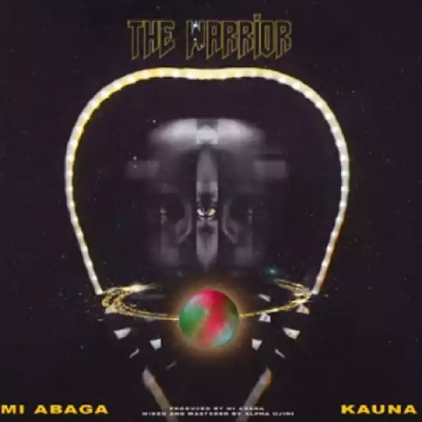 MI Abaga - The Warrior Ft. Kauna